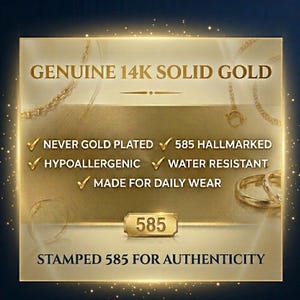 May include: A gold-toned informational graphic featuring the text GENUINE 14K SOLID GOLD. It lists features including NEVER GOLD PLATED, 585 HALLMARKED, HYPOALLERGENIC, WATER RESISTANT, and MADE FOR DAILY WEAR, with a 585 stamp and STAMPED 585 FOR AUTHENTICITY.