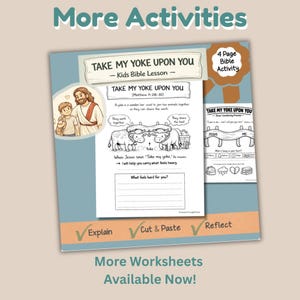May include: A blue and orange worksheet titled "Take My Yoke Upon You - Kids Bible Lesson." The worksheet includes illustrations of Jesus and a child, and two oxen sharing a load. The text includes "Explain," "Cut & Paste," and "Reflect."