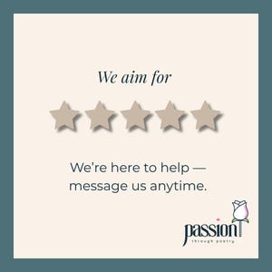 Elegant customer support graphic featuring five beige stars on a cream background with a teal border. Text reads ‘We aim for 5 stars’ and ‘We’re here to help — message us anytime.’ Includes the Passion Through Poetry logo with a rose illustration.