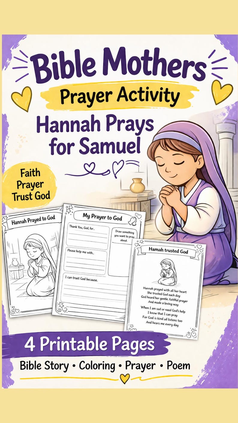 May include: A colorful illustration for a Bible Mothers Prayer Activity. The image features a cartoon of a girl praying, with text that reads "Hannah Prays for Samuel." Includes 4 printable pages for Bible story, coloring, prayer, and a poem.