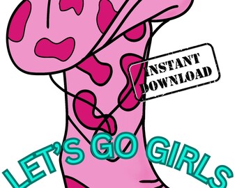 Let's Go Girls PNG - Western PNG - Cowgirl PNG - Western Sublimatie - Cowgirl Hat & Cowgirl Boot Png