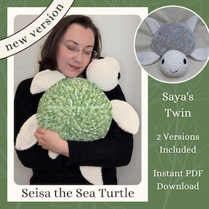 May include: A crocheted sea turtle plush toy with a green and white shell, white flippers, and a white head. The image includes the text "Seisa the Sea Turtle" and "Saya's Twin, 2 Versions Included, Instant PDF Download."