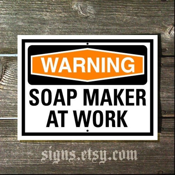 Warning Soap Maker At Work Sign