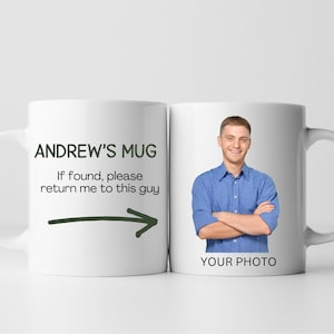 May include: White ceramic mug with the text "ANDREW'S MUG" and "If found, please return me to this guy" with a black arrow pointing to the right. The right side of the mug features a photo of a person with a blue shirt.