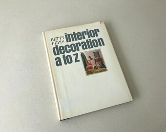 Interior Decoration A to Z by Betty Pepis - Design Inspiration, First Edition