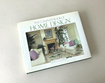 The Complete Book of Home Design by Mary Gilliatt - 80s Design Reference Book