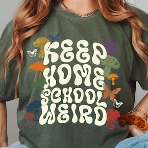 Keep Homeschool Weird Mushroom Trendy Homeschool Tee for Homeschooler and Homeschool Mama