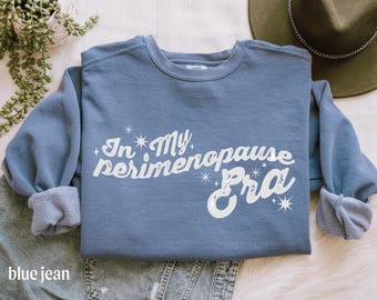 In My Perimenopause Era Gift for hormonal women Funny Sweatshirt Menopause-Trendy Era tee-t shirt for Perimenopausal Women- Eras sweatshirt
