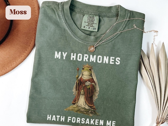 Perimenopause Shirt - Hot Flash Gift, Middle Age Gift, Comfortable Hormone Shirt for Women, Trendy Shirt for Her, Medieval Funny Frog