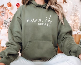 Even If Sweatshirt, Daniel 3:18 Sweatshirt, God is Good Christian Sweatshirt, Faith Apparel, Comfy Christian Sweatshirt, He Is Good tee