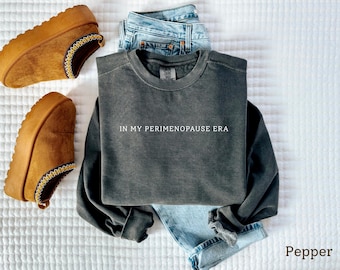 In My Perimenopause Era Sweatshirt, Hormonal Women Funny Gift, Menopause Humor, Unisex Comfort Colors Top, Trendy Wellness Gift for Her