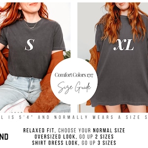 May include: Two women wearing Comfort Colors 1717 t-shirts in different sizes, S and XL. The image includes a size guide with text that reads "Relaxed fit, choose your normal size. Oversized look, go up 2 sizes. Shirt dress look, go up 3 sizes."