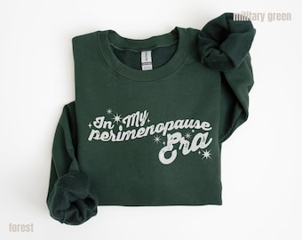 In My Perimenopause Era Sweatshirt Gift for Hormonal Women Funny Menopause Support Trendy Crewneck for Perimenopausal Women | Eras Shirt