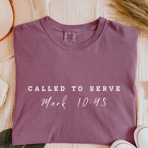Called To Serve Mark 10:45 Comfort Colors Christian Tee Shirt Trendy Oversized Faith Shirt for Jesus Lovers and Church Workers.