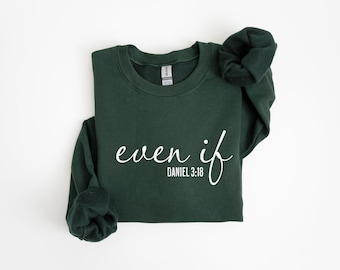 Christian Sweatshirt, Even If Daniel 3:18, God is Good Faith Apparel, Religious Sweater, Christian Gifts, Scripture Sweatshirt