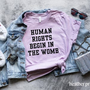 Human Rights Begin In The Womb Tshirt Bella Canvas University Style Font for Pro-Life and WomensRights Republican Tshirt Save the Babies Tee