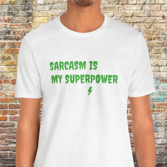 Sarcasm Superpower T-Shirt, Funny Tee, Gift for Sarcastic Friends, Unisex Graphic Tee, Casual Wear, Birthday Gift