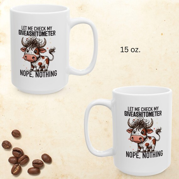 Funny Cow Mug, Giveashitometer Nope Nothing, Sassy Farmhouse Gift, 11oz 15oz Ceramic, Housewarming gift, Cow lover's gift
