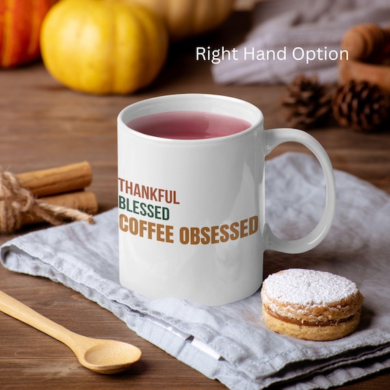 Thankful Blessed Coffee Obsessed Mug - Cozy Fall Thanksgiving Gift