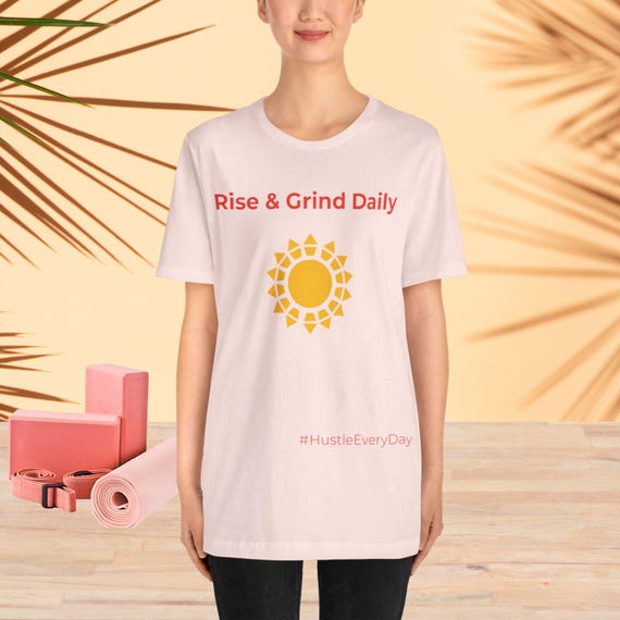Rise & Grind Daily Motivational T-Shirt | Fitness Gift Unisex Bella Canvas Tee