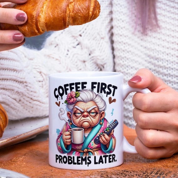 Funny Coffee Mug - gift for her- Gift for Coffee Lovers, gift for mom/grandma/aunt, Humorous Kitchen Décor, Birthday gift, Christmas gift