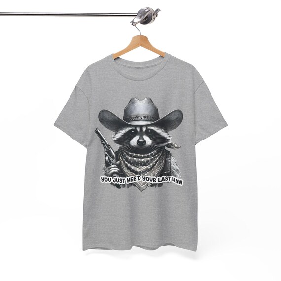 Funny Cowboy Raccoon Shirt - "You Just Yeed Your Last Haw" Western Animal Tee - Country Humor Graphic Tee - Gildan 5000Unisex T-Shirt