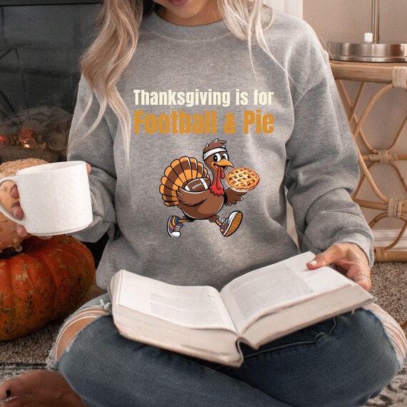 Football & Pie Turkey Thanksgiving Sweatshirt: Funny Fall Crewneck
