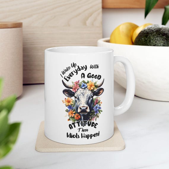Funny Cow Mug - “I Wake Up Every Day with a Good Attitude Then Idiots Happen” - Floral Cow Coffee Cup, Farm Animal Gift for Her