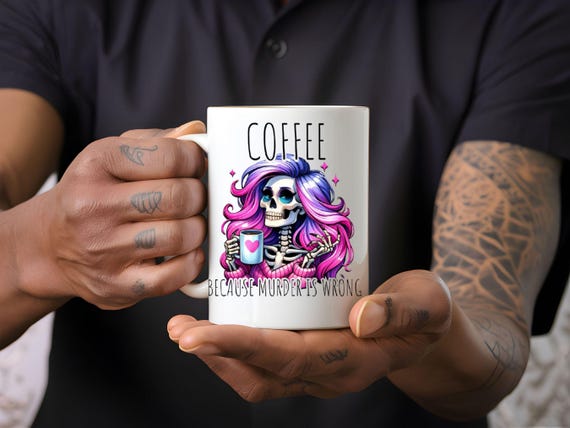Coffee Because Murder is Wrong Mug - Funny Skeleton Coffee Lover Gift, 11oz or 15 oz. Ceramic Mug