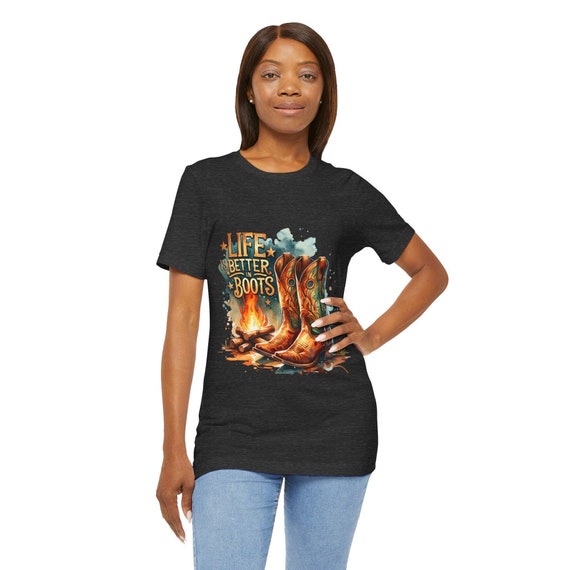Life is Better in Boots T-Shirt - Cowboy Boots Graphic Tee for Women, Bella Canvas 3001 Unisex Fit   Gift for Casual tee shirt
