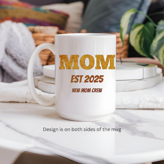 Mom Mug - EST. 2025 New Mom Gift  Personalized Pregnancy Announcement Mug  Mother’s Day Gift Baby Shower Gift Mom-to-Be  Special Keepsake