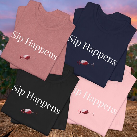 Sip Happens Funny Wine T-Shirt,  Bella Canvas Unisex Tee,   Wine Lover Gift, Girls Night Out Shirt, Spilled Wine Design