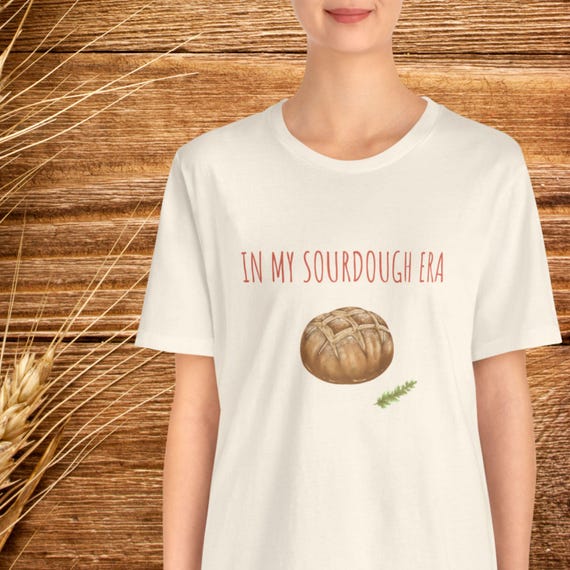 In My Sourdough Era Bella Canvas T-Shirt, Farmhouse Baking Tee, Cottage-core Tee