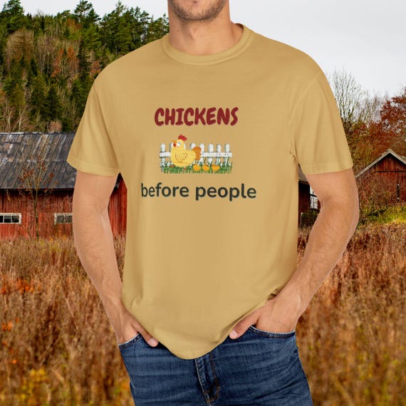 Chickens Before People Shirt, Funny Farm Shirt, Backyard Chicken Lover Gift, Chicken Mom T-Shirt, Homestead Tee, Comfort Colors