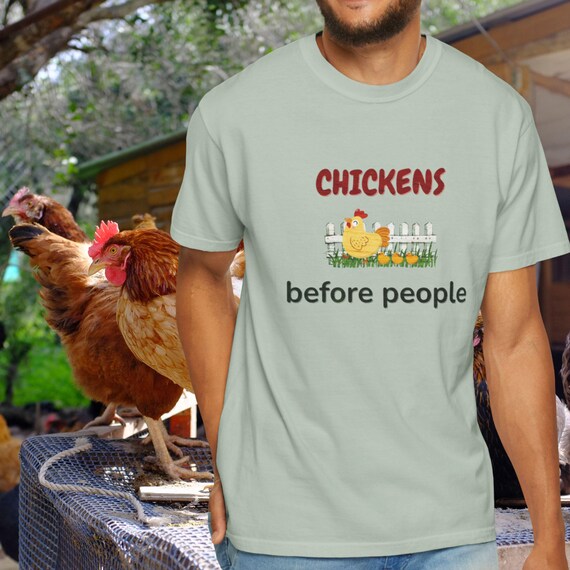 Chickens Before People Shirt, Funny Farm Shirt, Backyard Chicken Lover Gift, Chicken Mom T-Shirt, Homestead Tee, Comfort Colors