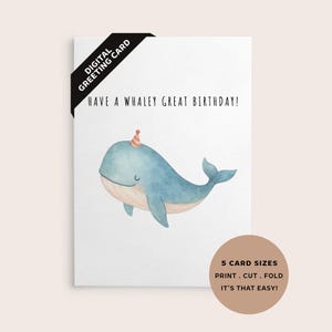 May include: A white greeting card with a watercolor illustration of a blue whale wearing a party hat. The text "HAVE A WHALEY GREAT BIRTHDAY!" is above the whale. A circular graphic states "5 CARD SIZES PRINT. CUT. FOLD IT'S THAT EASY!"