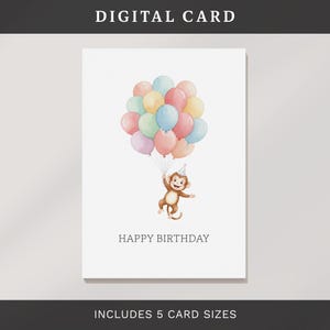 May include: A digital card with a watercolor illustration of a monkey holding a bunch of colorful balloons. The card reads "HAPPY BIRTHDAY" in a simple font. The top of the card reads "DIGITAL CARD" and the bottom reads "INCLUDES 5 CARD SIZES".
