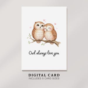 May include: A digital greeting card featuring two brown owls perched on a branch, with pink hearts and the text "Owl always love you." The card is white with the words "DIGITAL CARD" and "INCLUDES 5 CARD SIZES" at the bottom.