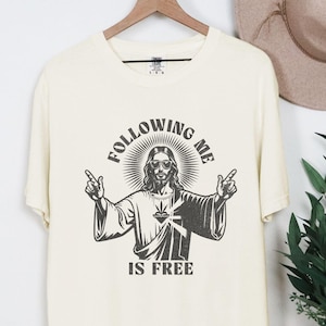 Following Me Is Free, Cool Jesus Shirt, Comfort Colors Shirt, Funny Religious Shirt, Retro Jesus Meme, Sarcastic Tee, Follow Jesus, Follower