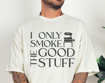 Funny BBQ Comfort Colors Shirt, Smoker Shirt, BBQ Statement Shirt, Grill Shirt Men, BBQ Gift For Him, Grillmaster Tee, Smoke The Good Stuff