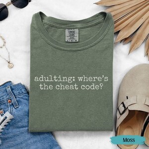 Adulting Shirt, Comfort Colors Shirt, Adult Humor Shirt, Minimalist Shirt, Cheat Code Shirt, Adulthood Shirt, Growing Up Tee, Life Hack Tee