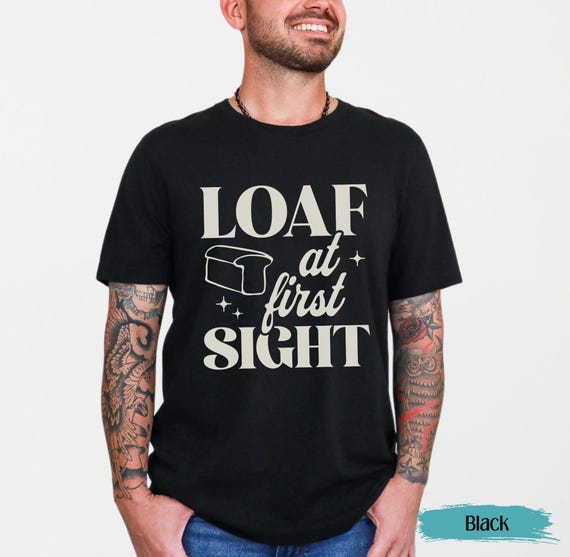 Loaf At First Sight Shirt, Lustiges Sauerteig T-Shirt, Brot Backen Shirt, Foodie Shirt, Geschenk Für Hobbybäcker, Lustiges Bäcker Shirt