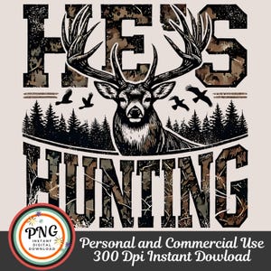 May include: A digital download of a graphic design featuring a deer with antlers in a camouflage pattern with the text "He's Hunting".