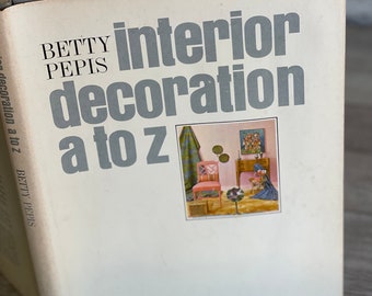 Vintage Interior Decoration Book: Betty Pepis, 1965 First Edition