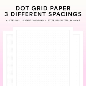 Printable Dot Grid Paper with 3 Different Spacings, Dot Grid Notebook Paper, Printable Note Paper — Letter, Half Letter, A4 and A5