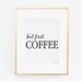 Catherine reviewed But First Coffee Printable Art | Morning Art | Kitchen Decor | Office Decor | Typography Digital Art