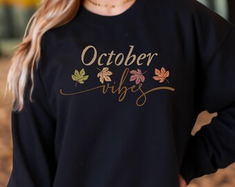 October Vibes Sweatshirt – Cozy Fall Crewneck, Halloween Season Autumn Outfit, Pumpkin Patch Shirt