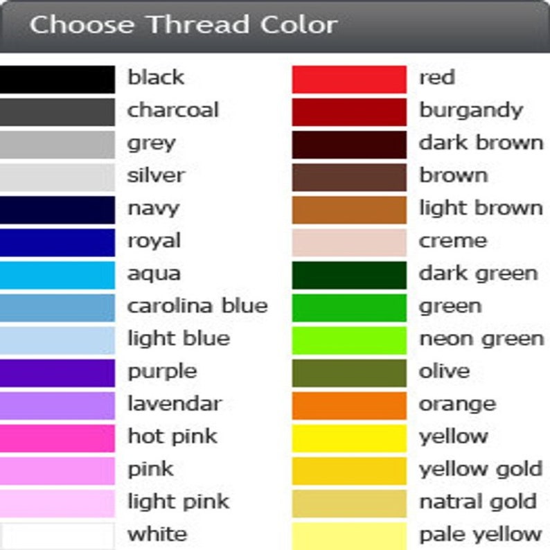 May include: A color chart showing thread colors for sewing and embroidery. The colors include black, charcoal, grey, silver, navy, royal, aqua, carolina blue, light blue, purple, lavender, hot pink, pink, light pink, white, red, burgundy, dark brown, brown, light brown, creme, dark green, green, neon green, olive, orange, yellow, yellow gold, natral gold, and pale yellow.