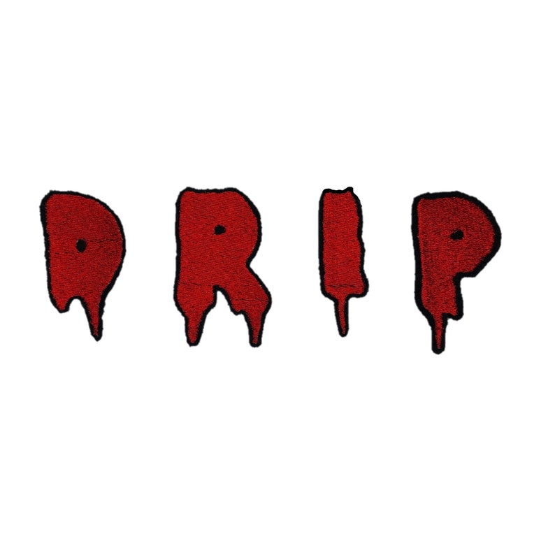 May include: The word "DRIP" is spelled out in red dripping letters. The letters are outlined in black.