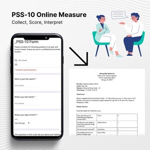 May include: A screenshot of a mobile phone displaying a form for the Perceived Stress Scale-10 (PSS-10) questionnaire. The form asks for the user's first name, last name, and date of birth. The form also includes a statement that the questions in the scale ask about the user's feelings. The screenshot also shows a section titled "Measure Results" with the provider's name, client's name, and the date and time the questionnaire was completed. The results section also includes the client's total score on the PSS-10 and a description of what the score means.